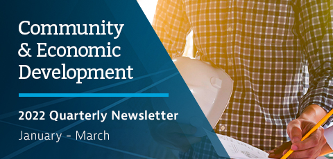 Community and Economic Development 2022 Quarterly Newsletter January - March
